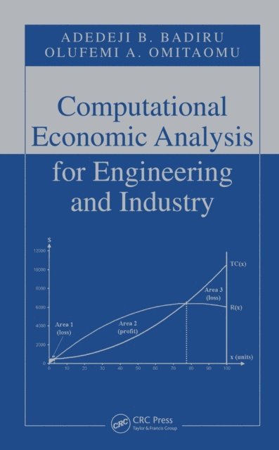Olufemi A. Omitaomu, Adedeji B. Badiru - Computational Economic Analysis for Engineering and Industry, E-bok
