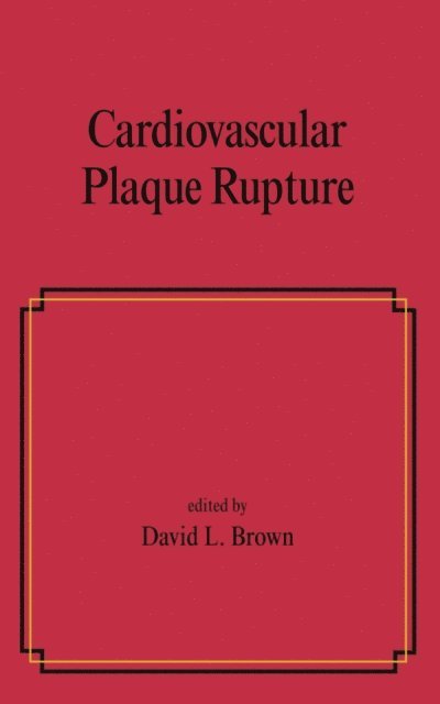 David L. Brown - Cardiovascular Plaque Rupture, E-bok