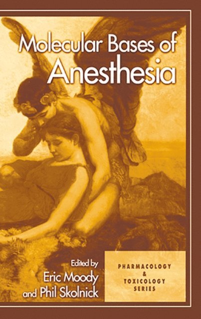 Phil Skolnick, Eric Moody - Molecular Bases of Anesthesia, E-bok