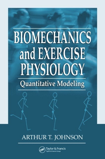 Arthur T. Johnson - Biomechanics and Exercise Physiology, E-bok