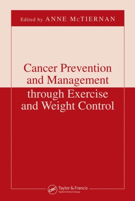 Anne McTiernan - Cancer Prevention and Management through Exercise and Weight Control, E-bok