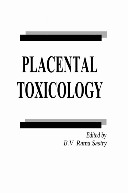 B. V. Rama Sastry - Placental Toxicology, E-bok. Tillgänglighet: Lägg i varukorg