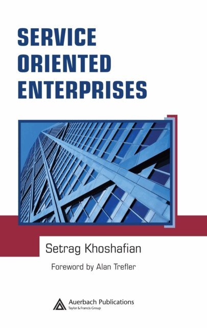 Setrag Khoshafian - Service Oriented Enterprises, E-bok