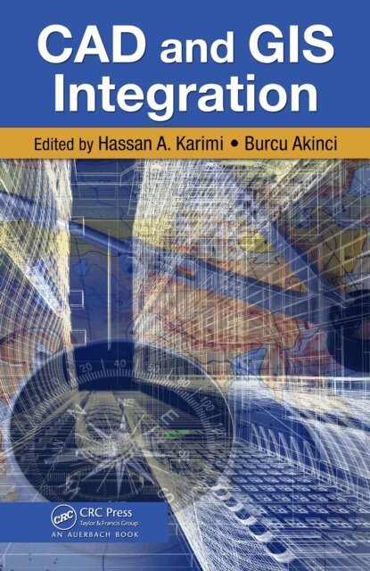 Burcu Akinci, Hassan A. Karimi - CAD and GIS Integration, E-bok