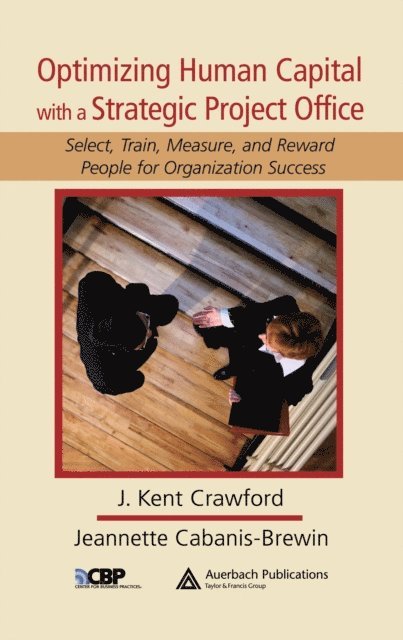 Jeannette Cabanis-Brewin, J. Kent Crawford - Optimizing Human Capital with a Strategic Project Office, E-bok