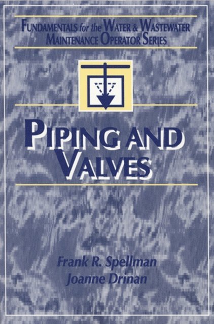 Joanne Drinan, Frank R. Spellman - Piping and Valves, E-bok