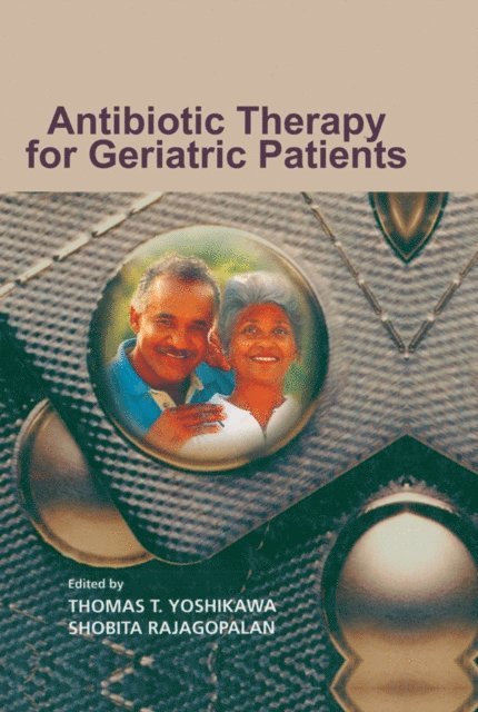 Shobita Rajagopalan, Thomas T. Yoshikawa - Antibiotic Therapy for Geriatric Patients, E-bok