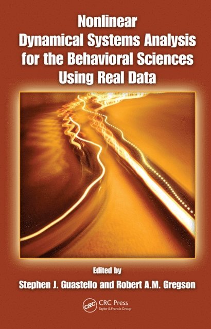 Robert A.M. Gregson, Stephen J. Guastello - Nonlinear Dynamical Systems Analysis for the Behavioral Sciences Using Real Data, E-bok