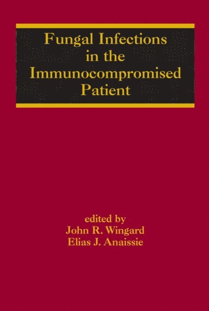 Elias Anaissie, John R. Wingard - Fungal Infections in the Immunocompromised Patient, E-bok