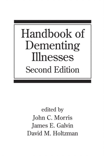 David M. Holtzman, James E. Galvin, John Morris - Handbook of Dementing Illnesses, E-bok