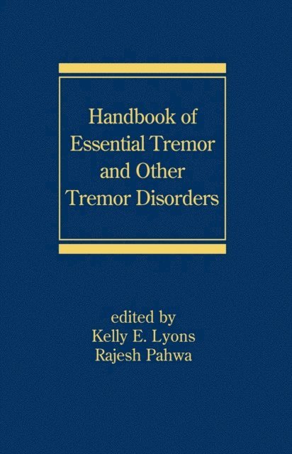 Rajesh Pahwa, Kelly E. Lyons - Handbook of Essential Tremor and Other Tremor Disorders, E-bok