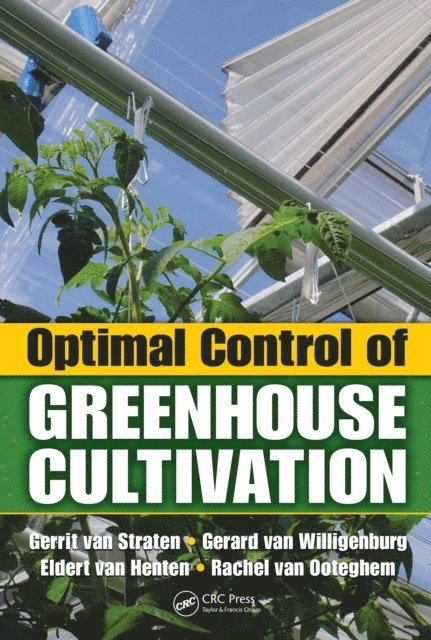 Rachel van Ooteghem, Eldert van Henten, Gerard van Willigenburg, Gerrit van Straten - Optimal Control of Greenhouse Cultivation, E-bok