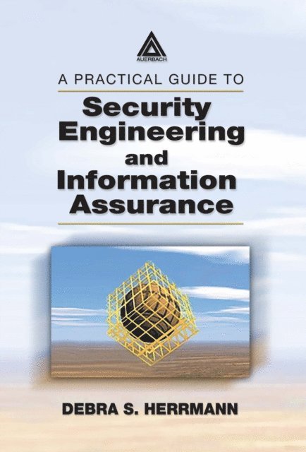 Debra S. Herrmann - Practical Guide to Security Engineering and Information Assurance, E-bok