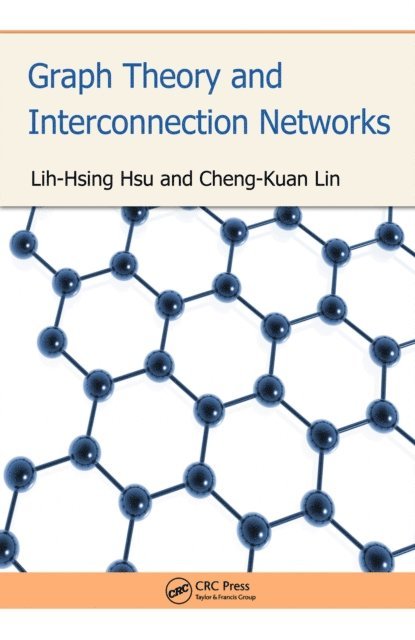 Cheng-Kuan Lin, Lih-Hsing Hsu - Graph Theory and Interconnection Networks, E-bok