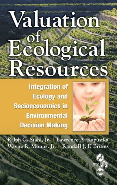 Randall J. F. Bruins, Jr. Wayne R. Munns, Lawrence A. Kapustka, Jr. Ralph G. Stahl - Valuation of Ecological Resources, E-bok