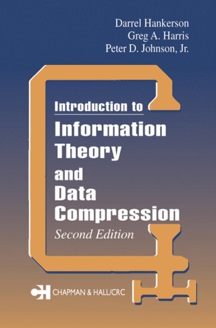 D.C. Hankerson, Greg A. Harris, Peter D. Johnson Jr. - Introduction to Information Theory and Data Compression, E-bok