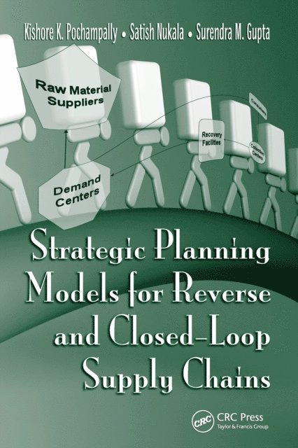 Surendra M. Gupta, Satish Nukala, Kishore K. Pochampally - Strategic Planning Models for Reverse and Closed-Loop Supply Chains, E-bok