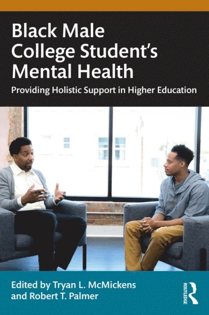 Robert T. Palmer, Tryan L. McMickens - Black Male College Students' Mental Health, E-bok