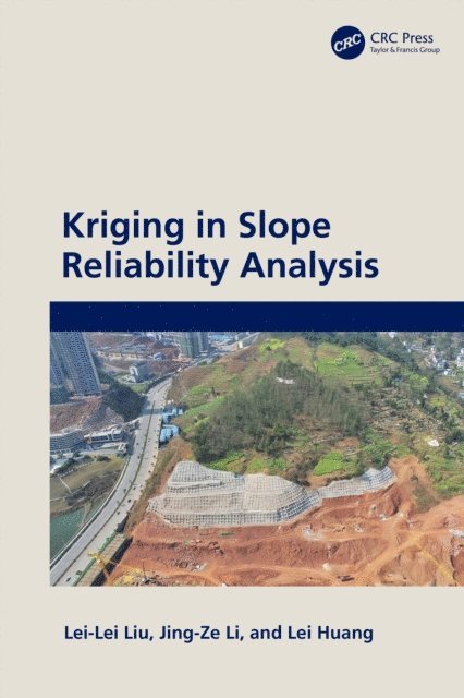 Lei Huang, Jing-Ze Li, Lei-Lei Liu - Kriging in Slope Reliability Analysis, E-bok