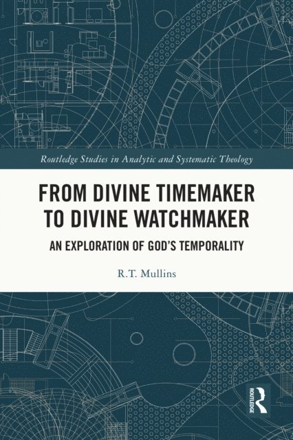 R.T. Mullins - From Divine Timemaker to Divine Watchmaker, E-bok