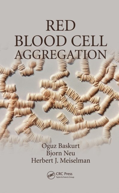 Herbert J. Meiselman, Bjorn Neu, Oguz Baskurt - Red Blood Cell Aggregation, E-bok