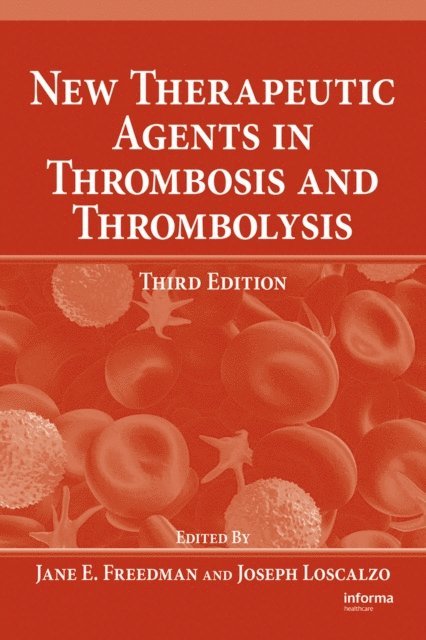 Joseph Loscalzo, Jane E. Freedman - New Therapeutic Agents in Thrombosis and Thrombolysis, E-bok