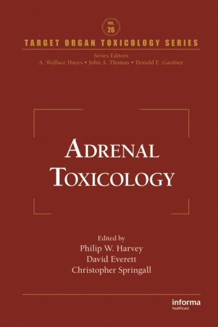 Christopher J. Springall, David J. Everett, Philip W. Harvey - Adrenal Toxicology, E-bok