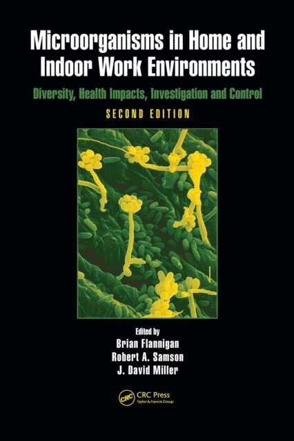 J. David Miller, Robert A. Samson, Brian Flannigan - Microorganisms in Home and Indoor Work Environments, E-bok