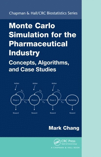 Mark Chang - Monte Carlo Simulation for the Pharmaceutical Industry, E-bok