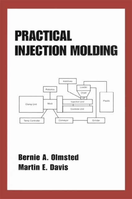 Martin Davis, Bernie A. Olmsted - Practical Injection Molding, E-bok