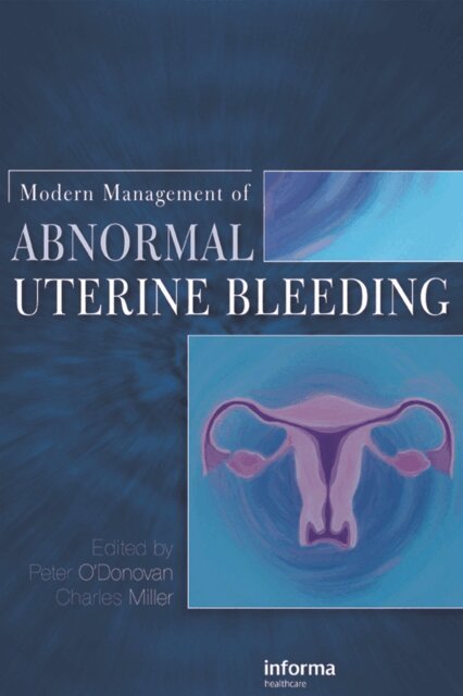 Charles Miller, Peter O'Donovan - Modern Management of Abnormal Uterine Bleeding, E-bok