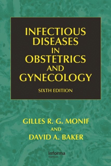 Faro Sebastian, David A. Baker, Gilles R. G. Monif - Infectious Diseases in Obstetrics and Gynecology, E-bok