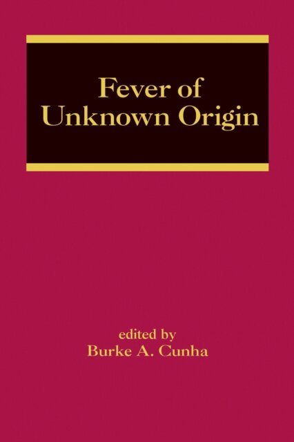 Burke A. Cunha - Fever of Unknown Origin, E-bok