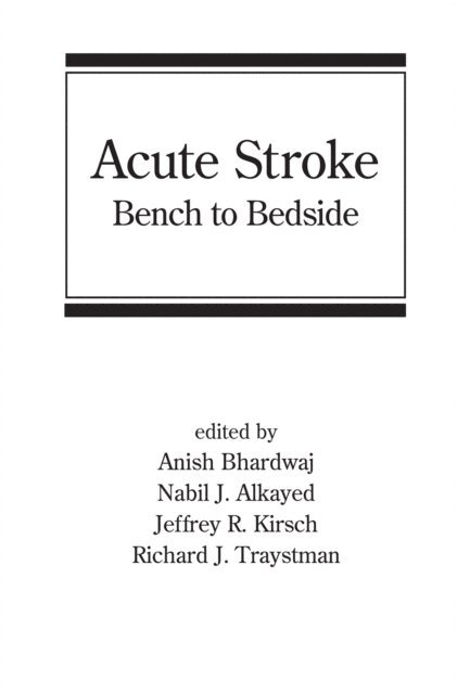 Richard J. Traystman, Jeffrey R. Kirsch, Nabil J. Alkayed, Anish Bhardwaj - Acute Stroke, E-bok