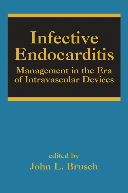 John L. Brusch - Infective Endocarditis, E-bok