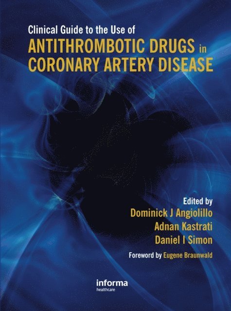 Daniel Simon, Adnan Kastrati, Dominick Angiolillo - Clinical Guide to the Use of Antithrombotic Drugs in Coronary Artery Disease, E-bok