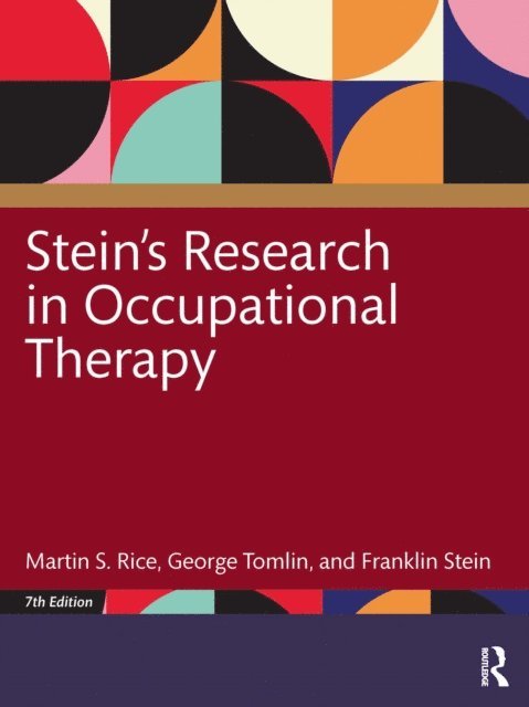 Franklin Stein, George Tomlin, Martin S. Rice - Stein's Research in Occupational Therapy, 7th Edition, E-bok