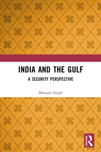 Manjari Singh - India and the Gulf, E-bok