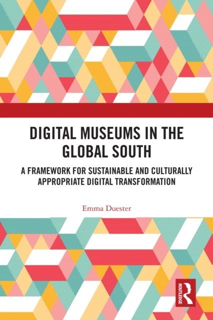 Emma Duester - Digital Museums in the Global South, E-bok