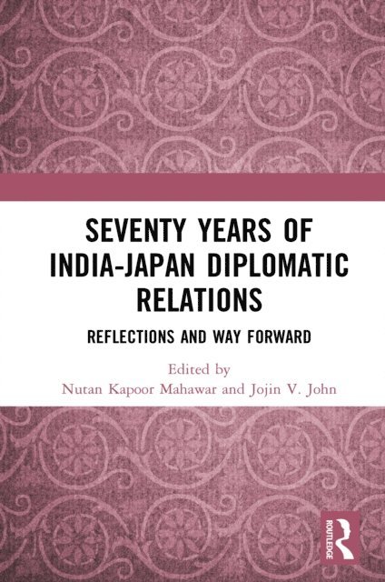 Jojin V. John, Nutan Kapoor Mahawar - Seventy Years of India-Japan Diplomatic Relations, E-bok