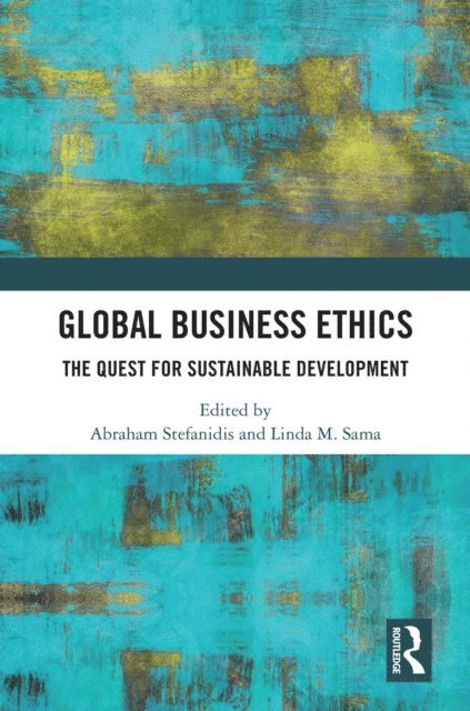 Linda M. Sama, Abraham Stefanidis - Global Business Ethics, E-bok