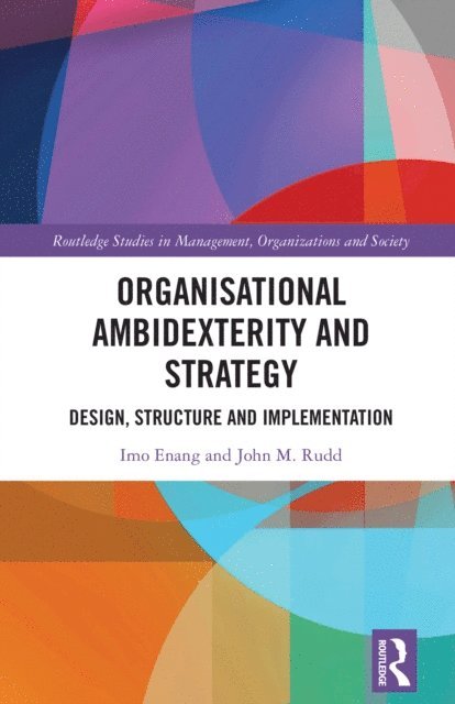 John M. Rudd, Imo Enang - Organisational Ambidexterity and Strategy, E-bok. Tillgänglighet: Lägg i varukorg