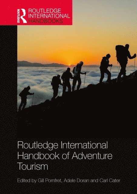 Carl Cater, Adele Doran, Gill Pomfret - Routledge International Handbook of Adventure Tourism, E-bok