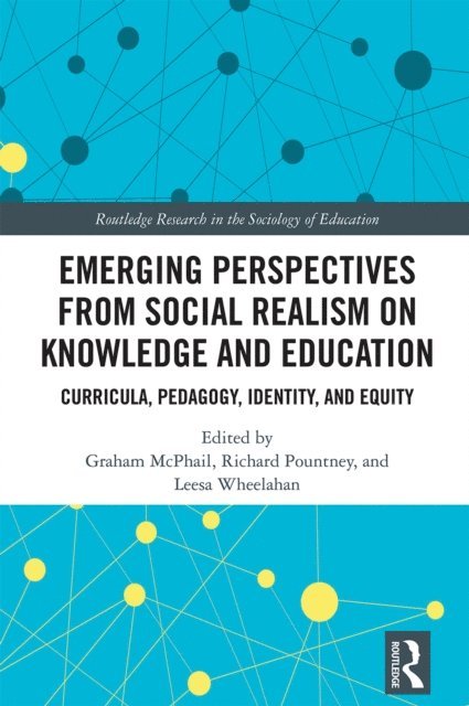 Leesa Wheelahan, Richard Pountney, Graham McPhail - Emerging Perspectives from Social Realism on Knowledge and Education, E-bok