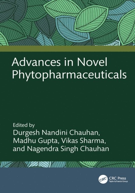 Nagendra Singh Chauhan, Vikas Sharma, Madhu Gupta, Durgesh Nandini Chauhan - Advances in Novel Phytopharmaceuticals, E-bok