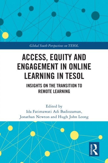 Hugh John Leong, Jonathan Newton, Ida Fatimawati Adi Badiozaman - Access, Equity and Engagement in Online Learning in TESOL, E-bok