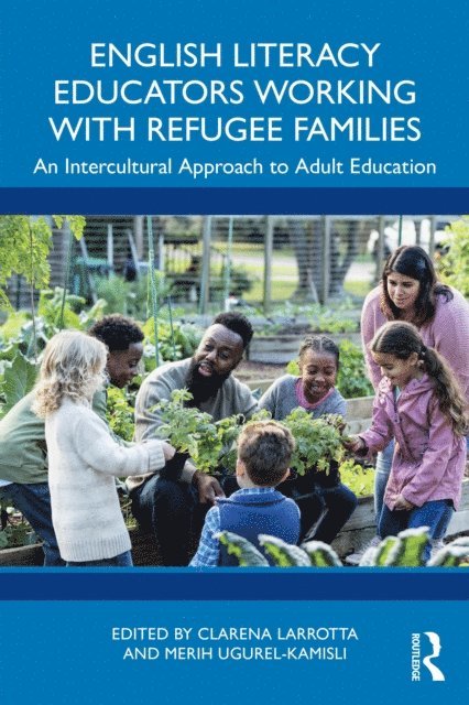 Merih Ugurel-Kamisli, Clarena Larrotta - English Literacy Educators Working with Refugee Families, E-bok