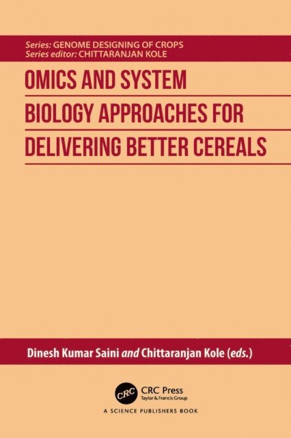 Chittaranjan Kole, Dinesh Kumar Saini - Omics and System Biology Approaches for Delivering Better Cereals, E-bok