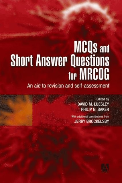 Jeremy Brockelsby, Philip N Baker, David Luesley - MCQs & Short Answer Questions for MRCOG, E-bok