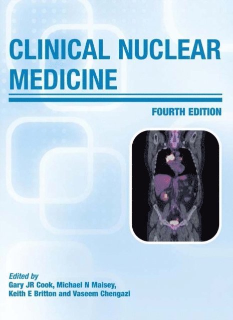 Vaseem Chengazi, M. N Maisey, Gary J.R Cook - Clinical Nuclear Medicine, E-bok